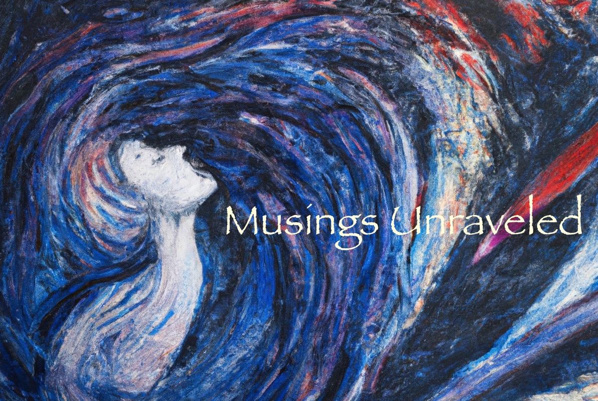 Musings Unraveled