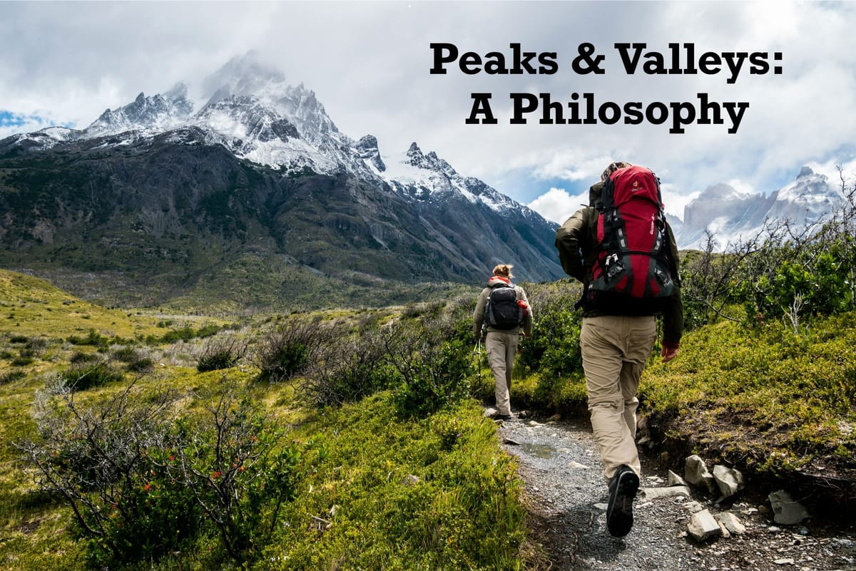 Peaks & Valleys: A Philosophy