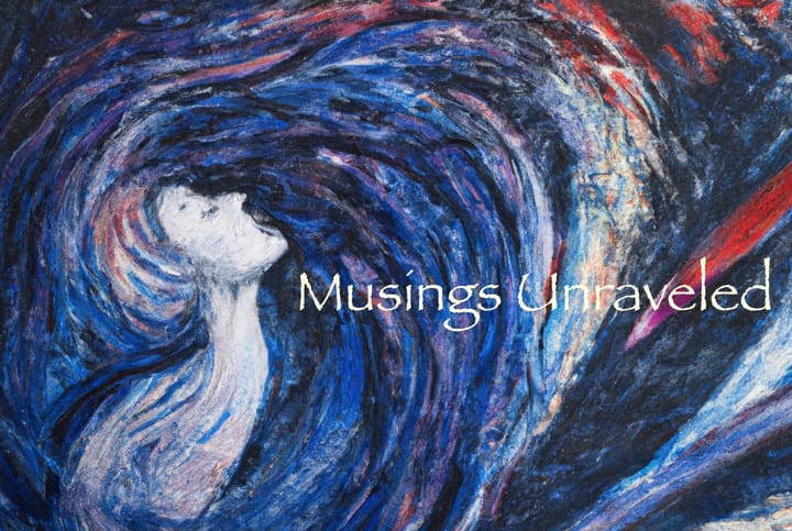 Musings Unraveled