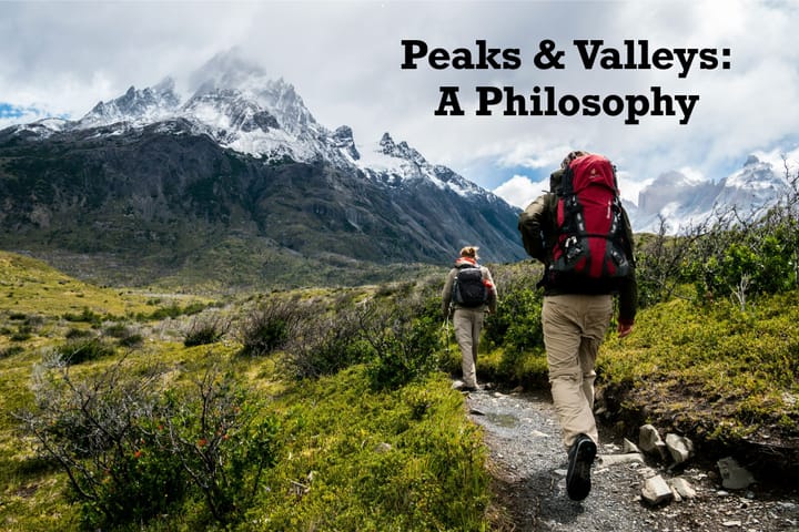Peaks & Valleys: A Philosophy